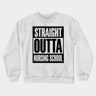 Straight otta nursing school Crewneck Sweatshirt